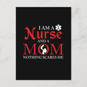 I Am a Nurse And a Mom Nothing Scares Me Postcard