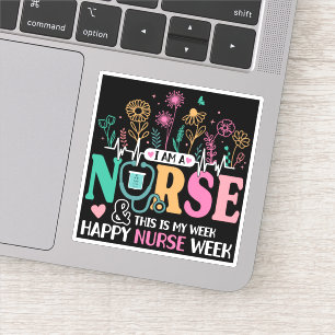 I Am A Nurse And This Is My Week Happy Nurse Week 