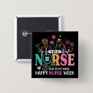 I Am A Nurse And This Is My Week Happy Nurse Week 2 Inch Square Button