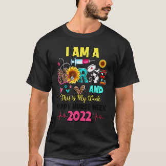 I Am A Nurse And This Is My Week Happy Nurse Week T-Shirt
