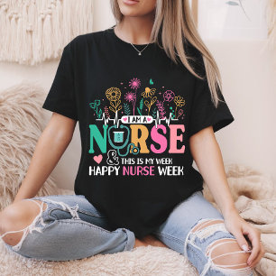 I Am A Nurse And This Is My Week Happy Nurse Week  T-Shirt