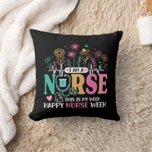 I Am A Nurse And This Is My Week Happy Nurse Week Throw Pillow