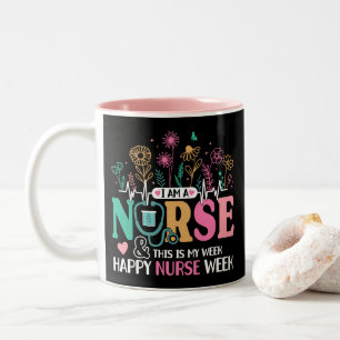 I Am A Nurse And This Is My Week Happy Nurse Week  Two-Tone Coffee Mug