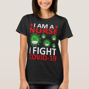 I Am A Nurse I Fight Covid-19 Tshirt