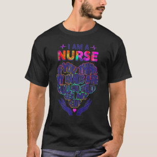 I Am A Nurse If You Think My Hands T-Shirt