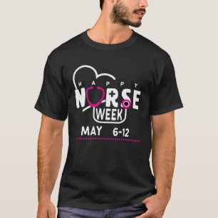 I Am A Nurse This Is My Week Happy Nurse Week May T-Shirt