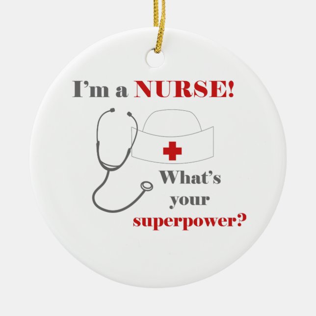 I am a Nurse, whats your superpower Ceramic Ornament (Front)