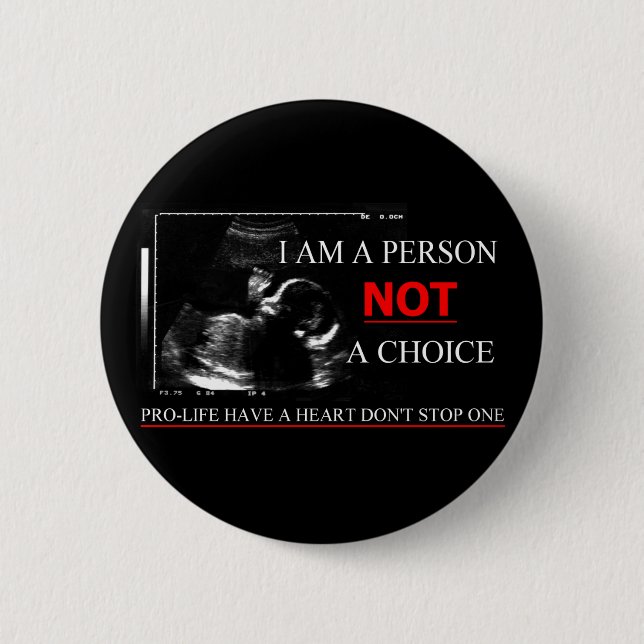 I AM A PERSON NOT A CHOICE PRO-LIFE BUTTON (Front)