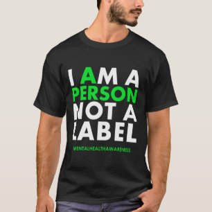 I Am A Person Not A Label Mental Health Awareness  T-Shirt