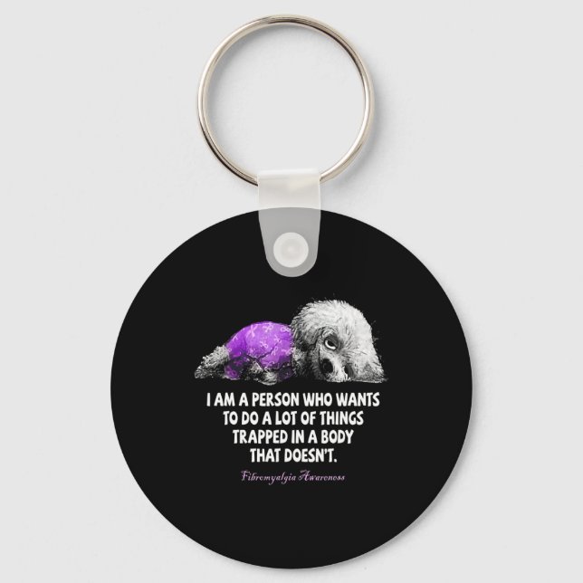 I Am A Person Who Wants To Do A Lot Of Thing Fibro Keychain (Front)