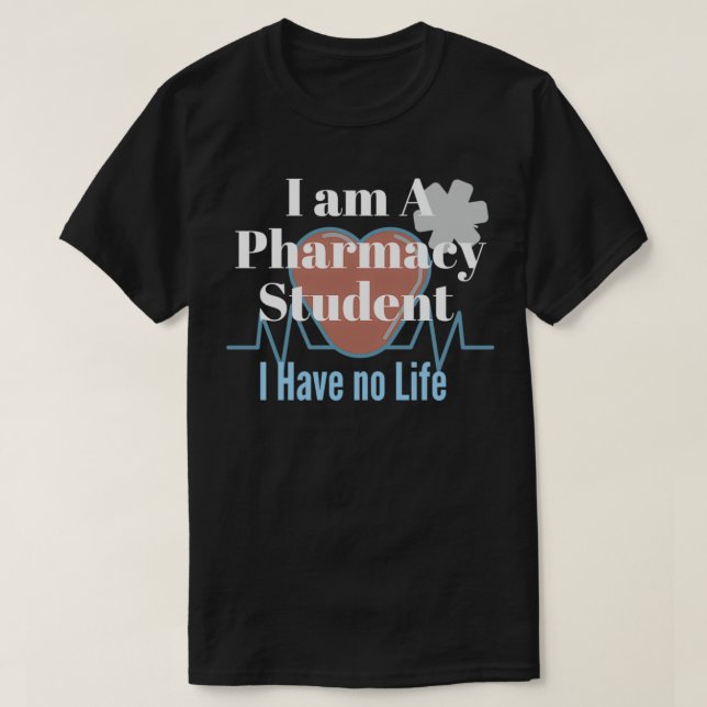 I am a pharmacy student I have no Life 68 T-Shirt (Design Front)