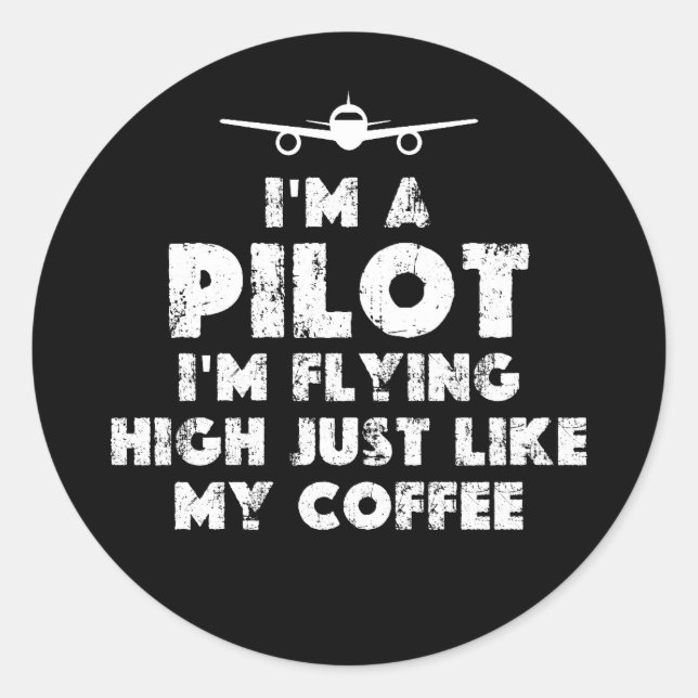I am a Pilot Flying High Funny Classic Round Sticker (Front)