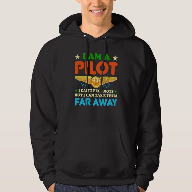 I Am A Pilot I Can Fix Idiots Sarcasm  Funny Pilot Hoodie (Front)