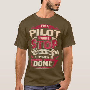 I AM A PILOT I DONT STOP T-Shirt