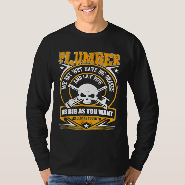 I Am A Plumber I Can Lay Pipe T-Shirt (Front)