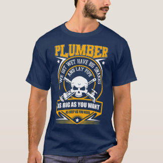 I Am A Plumber I Can Lay Pipe T-Shirt
