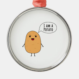 I am a potato metal ornament