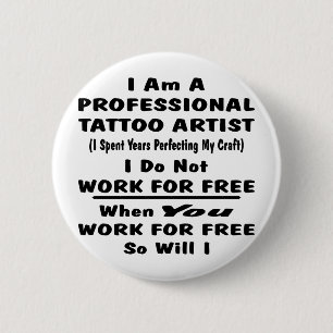 I Am A Professional Tattoo Artist. 2 Inch Round Button