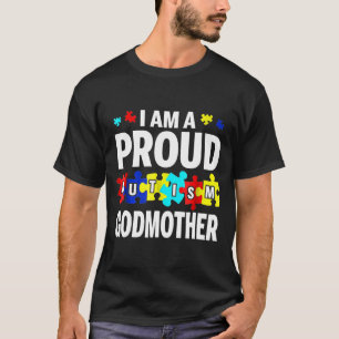 I Am A Proud Autistic Godmother T-Shirt