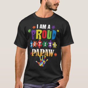 I Am A Proud Autistic Papaw Autistic Awareness T-Shirt