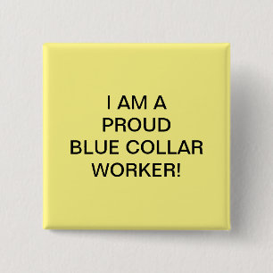 I AM A PROUD BLUE COLLAR WORKER! 2 INCH SQUARE BUTTON