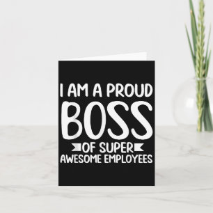 I Am A Proud Boss Funny Clothes Gift Motivation Bu Card