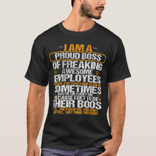 I Am A Proud Boss Of Freaking Awesome Employees Bo T-Shirt