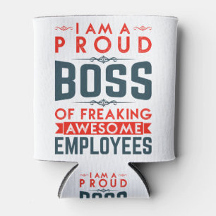 I Am A Proud Boss Of Freaking Awesome Employees Can Cooler