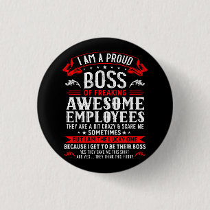 I Am A Proud Boss Of Freaking Awesome Employees Fu 1 Inch Round Button