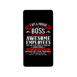 I Am A Proud Boss Of Freaking Awesome Employees Fu Label