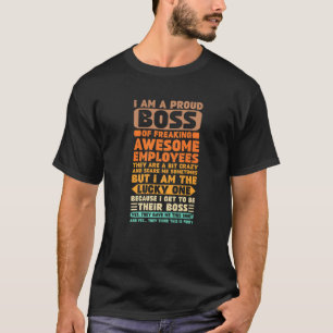 I Am A Proud Boss Of Freaking Awesome Employees Fu T-Shirt