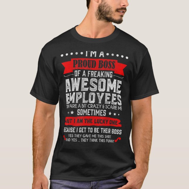 I Am A Proud Boss Of Freaking Awesome Employees  J T-Shirt (Front)
