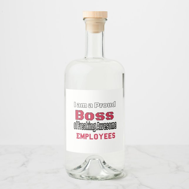 I am a Proud Boss of Freaking Awesome Employees Liquor Bottle Label (Front)