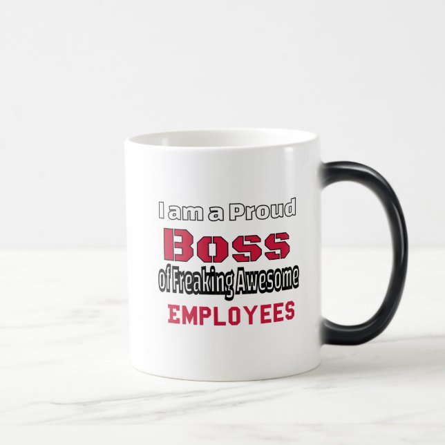 I am a Proud Boss of Freaking Awesome Employees Magic Mug (Right)