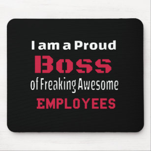 I am a Proud Boss of Freaking Awesome Employees Mouse Pad