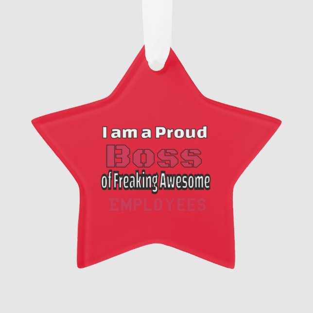 I am a Proud Boss of Freaking Awesome Employees Ornament (Front)