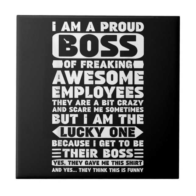 I Am a Proud Boss of Freaking Awesome Employees Sh Tile (Front)