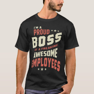 I Am A Proud Boss Of Freaking Awesome Employees T-Shirt