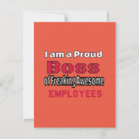I am a Proud Boss of Freaking Awesome Employees