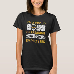 I am a proud boss of great employees T-Shirt