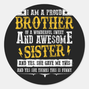 I Am A Proud Brother Of A Wonderful Sweet Sister Classic Round Sticker