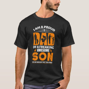 I Am A Proud Dad Of A Freaking Awesome Son T-Shirt