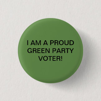 I AM A PROUD GREEN PARTY VOTER! 1 INCH ROUND BUTTON