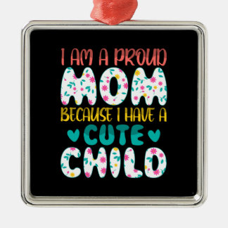 I Am A Proud Mom Metal Ornament