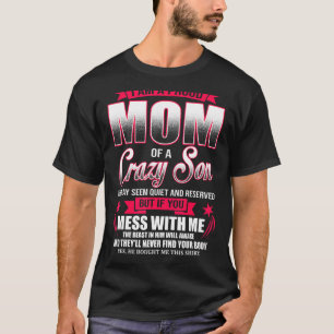 I Am A Proud Mom Of A Crazy Son Mother's Day Prese T-Shirt
