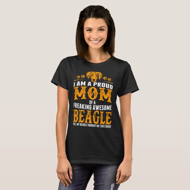 I Am A Proud Mom Of A Freaking Awesome Beagle Tees (Front Full)
