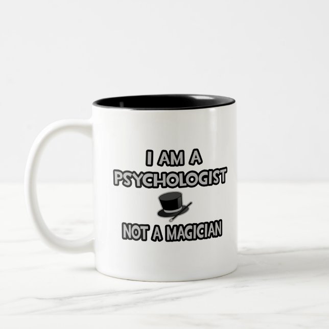 I Am A Psychologist ... Not A Magician Two-Tone Coffee Mug (Left)