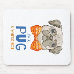 I Am A Pug, Funny Pug Gift, Pug Lover Gift Mouse Pad