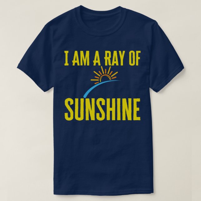 I Am A Ray Of Sunshine T-Shirt (Design Front)