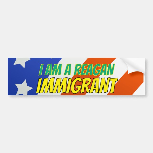 I am a Reagan Immigrant Bumper Sticker (Front)